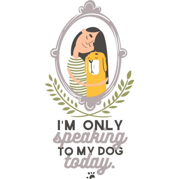 I'm Only Speaking To My Dog Today Thumbnail